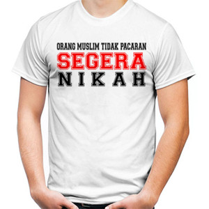 Kaos ORANG MUSLIM TIDAK PACARAN SEGERA NIKAH