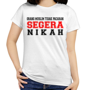 Kaos ORANG MUSLIM TIDAK PACARAN SEGERA NIKAH