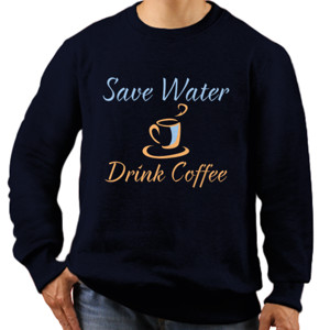 Jaket Sweater Save Water Drink Coffee