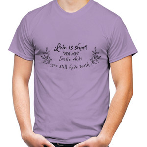 Kaos Life is short. Smile while you still have teeth