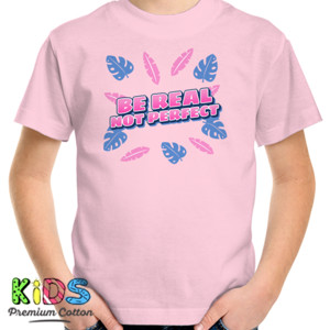 Kaos Be Real Not Perfect