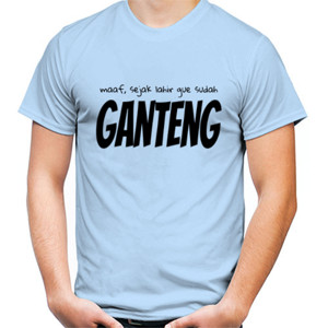 Kaos SEJAK LAHIR SUDAH GANTENG