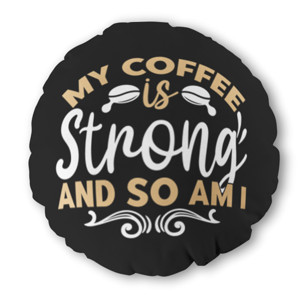 Bantal Bulat My Coffee Is Strong