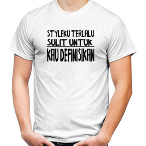 Kaos Styleku Terlalu Sulit untuk Kau Definisikan