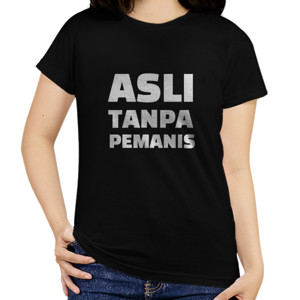 Kaos ASLI TANPA PEMANIS