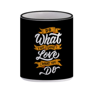 Mug Do What You Love, Love What You Do