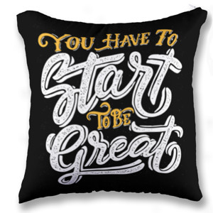 Bantal You Have To Start To Be Great