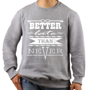 Jaket Sweater Better Late Than Never