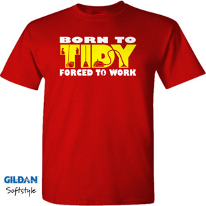 Kaos Born To Tidy Forced To Work