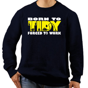 Jaket Sweater Born To Tidy Forced To Work