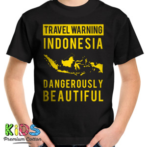 Kaos TRAVEL WARNING INDONESIA DANGEROUSLY BEAUTIFUL