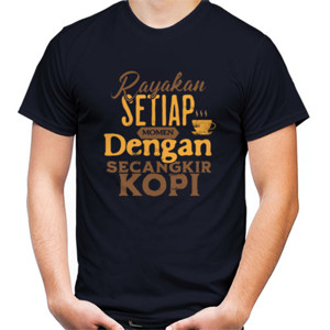 Kaos Rayakan Setiap Momen dengan Secangkir Kopi