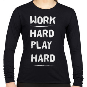 Kaos Work Hard Play Hard