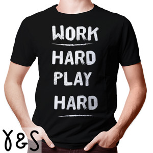 Kaos Work Hard Play Hard