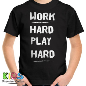 Kaos Work Hard Play Hard