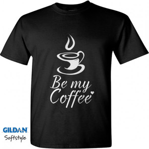 Kaos Be My Coffee
