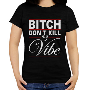 Kaos Bitch Vibe Funny