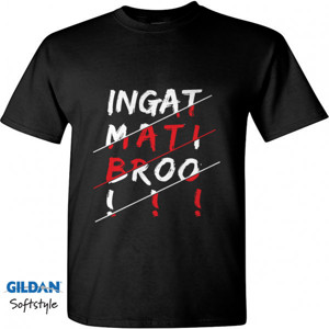 Kaos Kaos Ingat Mati Bro hitam