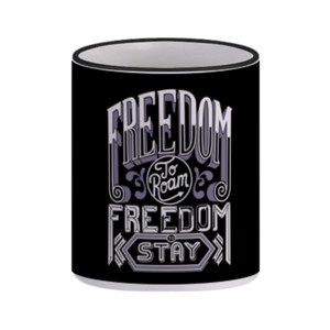 Mug Freedom To Roam Freedom To Stay