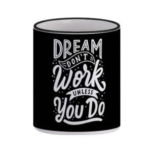 Mug Dream Don't Work Unless You Do