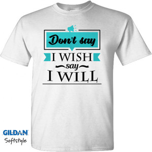 Kaos Motivasi Q029 - Say I Will