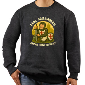 Jaket Sweater Real Crusaders Know How To Pray