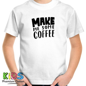Kaos Make Me Some Coffee