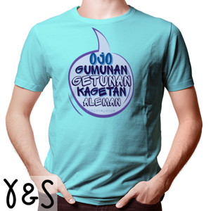Kaos OJO GUMUNAN GETUNAN KAGETAN ALEMAN