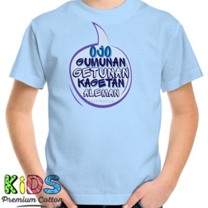 Kaos OJO GUMUNAN GETUNAN KAGETAN ALEMAN