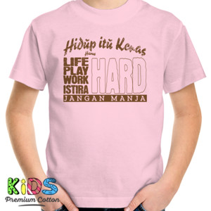 Kaos Hidup itu Keras Jangan Manja