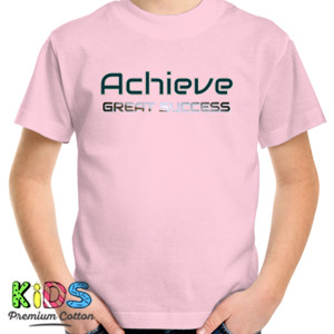 Kaos Achieve Great Success - Raih Sukses Besar