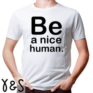 Kaos Be a Nice Human