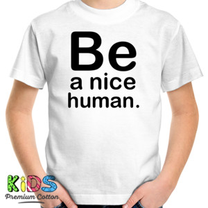 Kaos Be a Nice Human