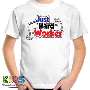 Kaos Just Hard Worker