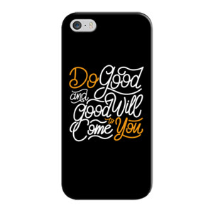 Do Good And Good Will To Come You Casing HP