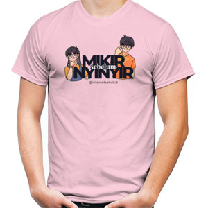 Kaos Mikir sebelum nyinyir light