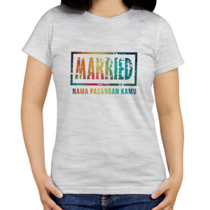 Kaos Married + Nama Pasangan  ( Warna)