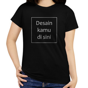 Kaos Wanita O-neck Custom Desain Sendiri