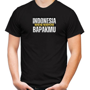Kaos indonesia bukan warisan bapakmu