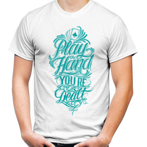 Kaos Motivasi - Play The Hand You Re Dealt