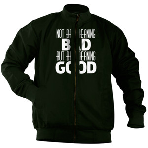 Jaket Bomber Kaos Not Bad Meaning Good