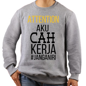 Jaket Sweater KECE PUNYA "AKU CAH KERJA"