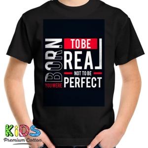 Kaos Born To Be Real Not To Be Perfect