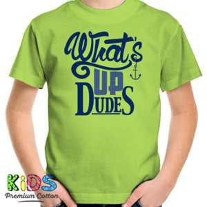Kaos Whats Up Dudes  