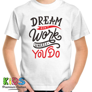 Kaos Motivasi - Dream Dont Work Unless You Do