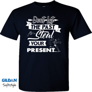 Kaos Motivasi Q018 - Dont Let The Past Steal You