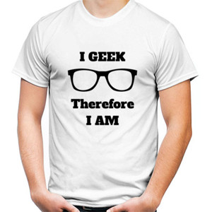 Kaos I Geek, Therefore I am