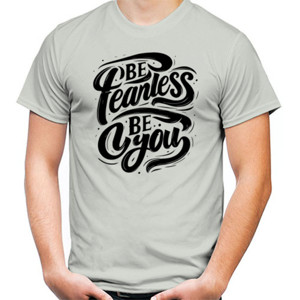 Kaos Kamu nggak perlu jadi orang lain. Saatnya Be Fearl