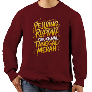 Jaket Sweater PEJUANG RUPIAH TAK KENAL TANGGAL MERAH