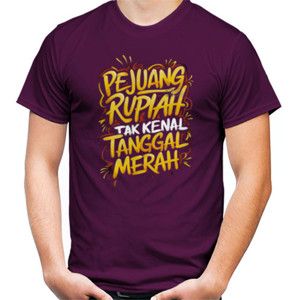 Kaos PEJUANG RUPIAH TAK KENAL TANGGAL MERAH